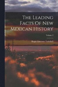 bokomslag The Leading Facts Of New Mexican History; Volume 2