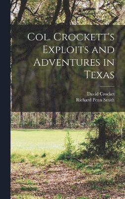 Col. Crockett's Exploits and Adventures in Texas 1