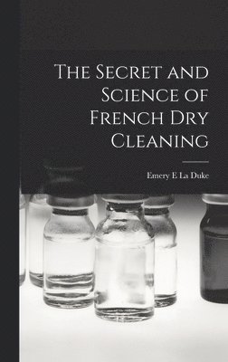 bokomslag The Secret and Science of French Dry Cleaning