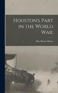 bokomslag Houston's Part in the World War;