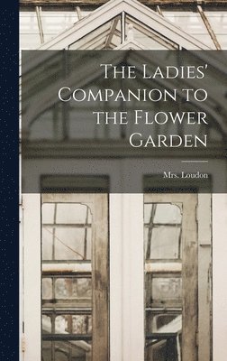 The Ladies' Companion to the Flower Garden 1