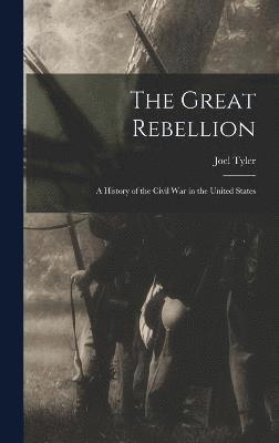 bokomslag Great Rebellion; a History of the Civil War in the United States