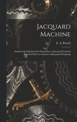 Jacquard Machine; Analyzed & Explained the Preparation of Jacquard Cards & Practical Hints to Learners of Jacquard Designing 1