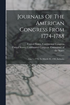 Journals Of The American Congress From 1774-1788 1