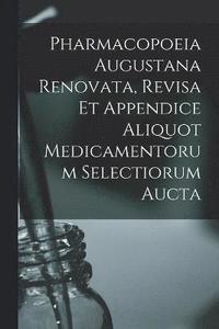 bokomslag Pharmacopoeia Augustana Renovata, Revisa Et Appendice Aliquot Medicamentorum Selectiorum Aucta