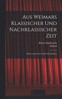 bokomslag Aus Weimars klassischer und nachklassischer Zeit