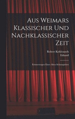 Aus Weimars klassischer und nachklassischer Zeit