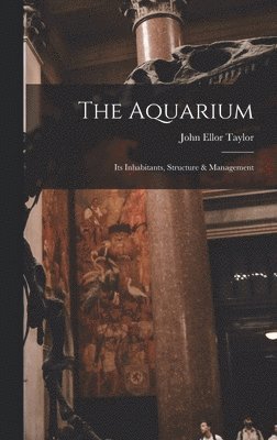 Aquarium; Its Inhabitants, Structure & Management