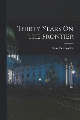 Thirty Years On The Frontier 1