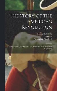 bokomslag The Story of the American Revolution