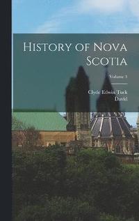 bokomslag History of Nova Scotia; Volume 3
