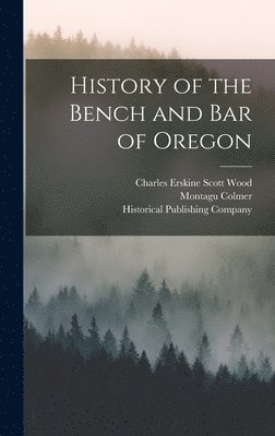 History of the Bench and Bar of Oregon 1