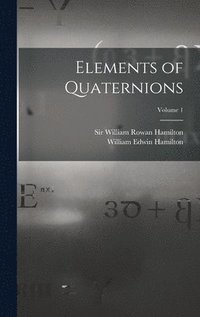 bokomslag Elements of Quaternions; Volume 1