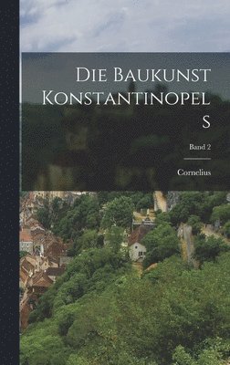 Die Baukunst Konstantinopels; Band 2 1