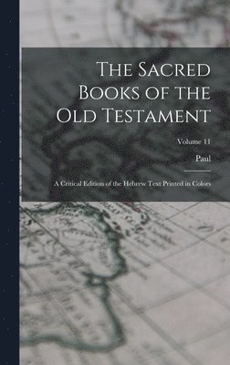 Sacred Books of the Old Testament; a Critical Edition of the Hebrew Text Printed in Colors; Volume 11
