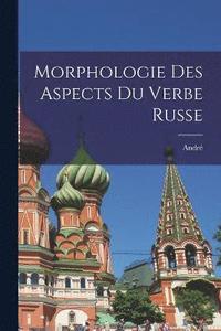 bokomslag Morphologie des aspects du verbe russe