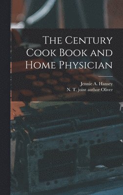 bokomslag Century Cook Book and Home Physician