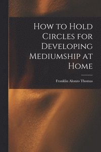 bokomslag How to Hold Circles for Developing Mediumship at Home