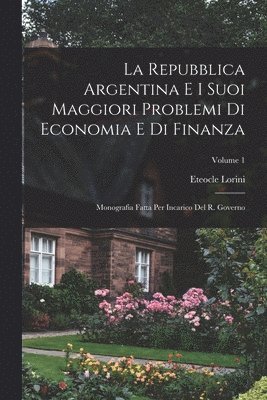 La Repubblica Argentina E I Suoi Maggiori Problemi Di Economia E Di Finanza 1