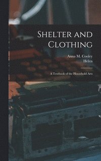 bokomslag Shelter and Clothing; a Textbook of the Household Arts