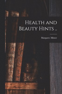 Health and Beauty Hints .. 1