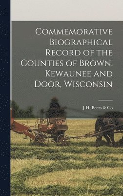 bokomslag Commemorative Biographical Record of the Counties of Brown, Kewaunee and Door, Wisconsin