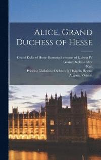 bokomslag Alice, Grand Duchess of Hesse