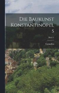 bokomslag Die Baukunst Konstantinopels; Band 1