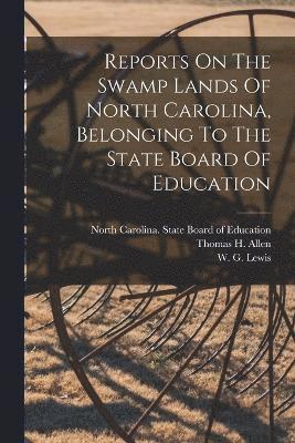 bokomslag Reports On The Swamp Lands Of North Carolina, Belonging To The State Board Of Education