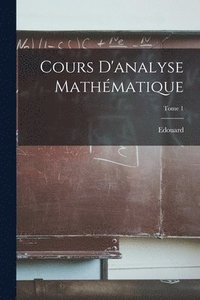 bokomslag Cours d'analyse mathmatique; Tome 1