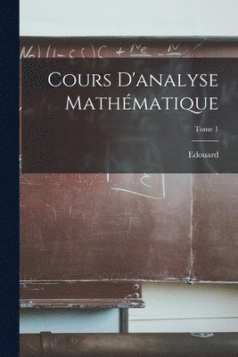 Cours d'analyse mathmatique; Tome 1 1