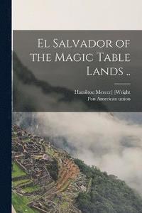 bokomslag El Salvador of the Magic Table Lands ..