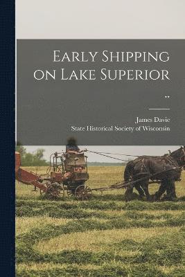 James Davie 1815-1905 Butler - Early Shipping on Lake Superior .., Häftad