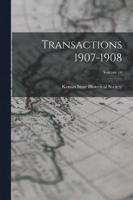 Kansas State Historical Society - Transactions 1907-1908; Volume 10, Häftad