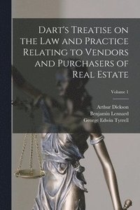 bokomslag Dart's Treatise on the Law and Practice Relating to Vendors and Purchasers of Real Estate; Volume 1
