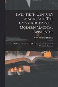 bokomslag Twentieth Century Magic And The Construction Of Modern Magical Apparatus