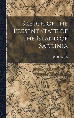 W. H. (William Henry) Smyth - Sketch of the Present State of the Island of Sardinia, Inbunden
