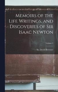 bokomslag Memoirs of the Life Writings, and Discoveries of Sir Isaac Newton; Volume 1