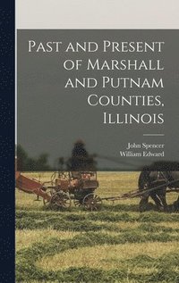 bokomslag Past and Present of Marshall and Putnam Counties, Illinois