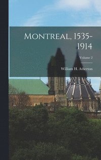 bokomslag Montreal, 1535-1914; Volume 2