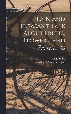 Plain and Pleasant Talk About Fruits, Flowers, and Farming 1