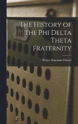 The History of the Phi Delta Theta Fraternity 1