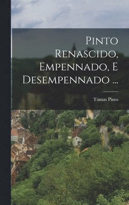 Pinto renascido, empennado, e desempennado ... 1