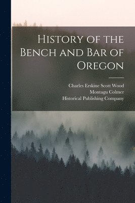 bokomslag History of the Bench and Bar of Oregon