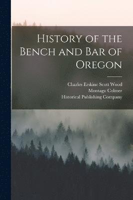 History of the Bench and Bar of Oregon 1