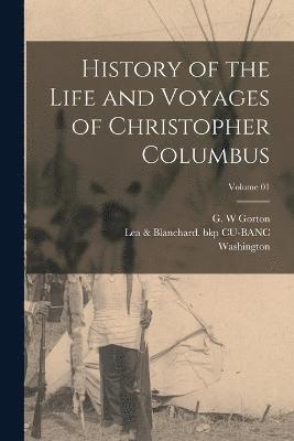 History of the Life and Voyages of Christopher Columbus; Volume 01 1