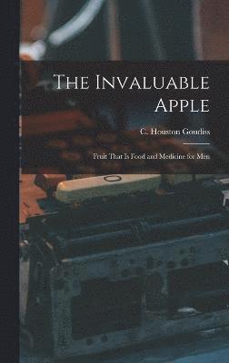 The Invaluable Apple; Fruit That is Food and Medicine for Men 1