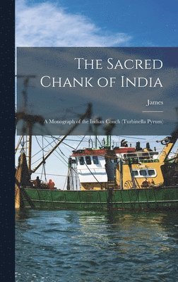 Sacred Chank of India; a Monograph of the Indian Conch (Turbinella Pyrum)