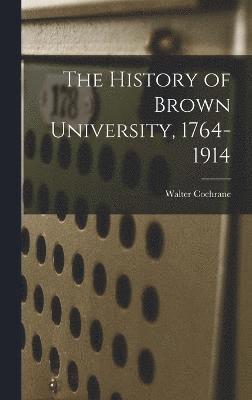 Walter Cochrane 1862-1928 Bronson, Walter Cochrane Bronson - History of Brown University, 1764-1914, Inbunden