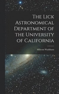 bokomslag The Lick Astronomical Department of the University of California